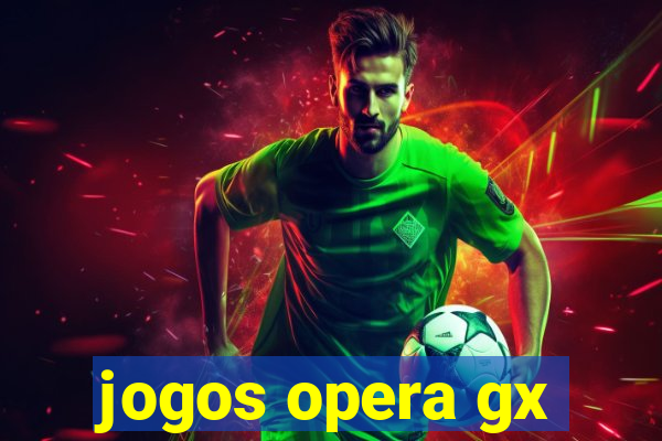 jogos opera gx